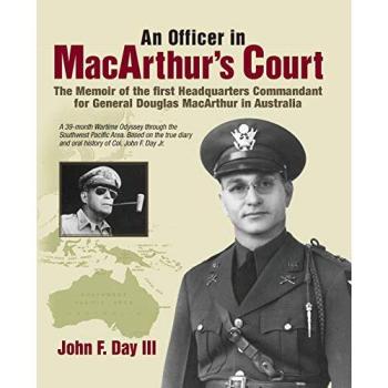 An Officer in MacArthur's Court. a Memoir of the First Headquarters Commandant for General Douglas MacArthur in Australia.