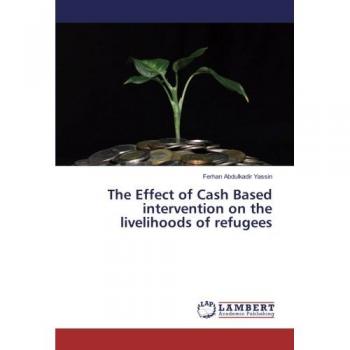 Abdulkadir Yassin, Ferhan: The Effect of Cash Based intervention on the livelihoods of refugees