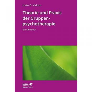 Theorie und Praxis der Gruppenpsychotherapie: Ein Lehrbuch