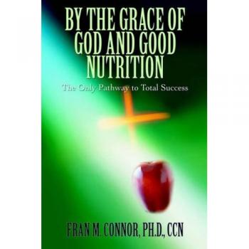 By the Grace of God and Good Nutrition: The Only Pathway to Total Success