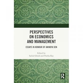 Perspectives on Economics and Management: Essays in Honour of Anindya Sen