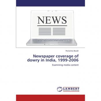 Newspaper coverage of dowry in India, 1999-2006: Examining media content