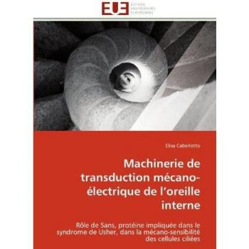Machinerie de transduction mécano-électrique de l’oreille interne: Rôle de Sans, protéine impliquée dans le syndrome de Usher, dans la mécano-sensibilité des cellules ciliées