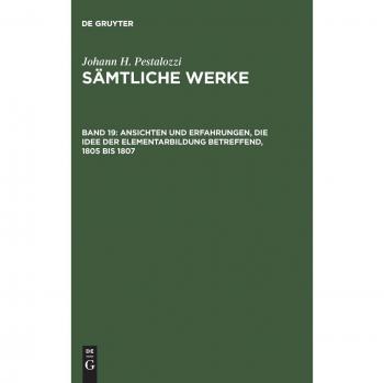 Ansichten und Erfahrungen die Idee der Elementarbildung betreffend 1805 bis 1807