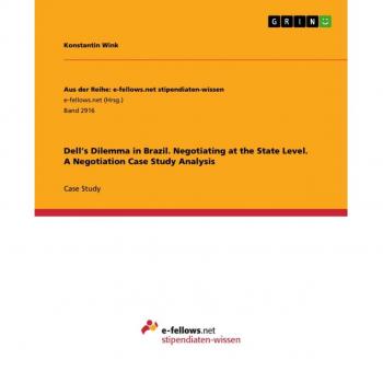 Dells Dilemma in Brazil. Negotiating at the State Level. A Negotiation Case Study Analysis