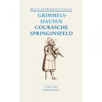 Courasche / Springinsfeld / Wunderbarliches Vogelnest I und II / Rathstübel Plutonis: Text und Kommentar (Deutscher Klassiker Verlag im Taschenbuch)