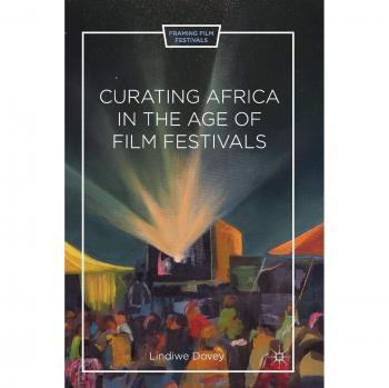 Curating Africa in the Age of Film Festivals