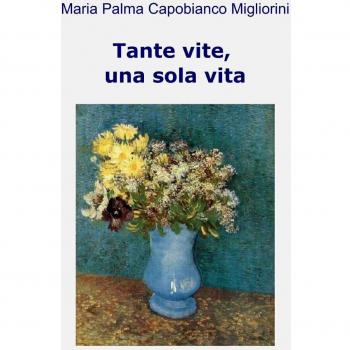 Tante vite, una sola vita