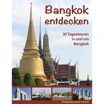Hermann-Josef Frisch Bangkok Entdecken: 35 Tagestouren In Und Um Bangkok