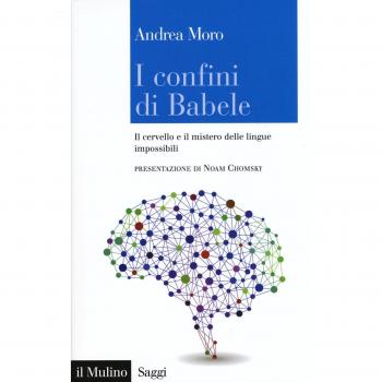 I confini di Babele. Il cervello e il mistero delle lingue impossibili