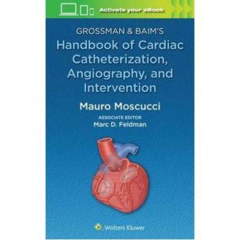 Grossman & Baim's Handbook of Cardiac Catheterization, Angiography, and Intervention