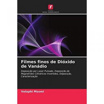 Filmes finos de Dióxido de Vanádio: Deposição por Laser Pulsado, Deposição de Magnetrões Cilíndricos Invertidos, Deposição, Caracterização