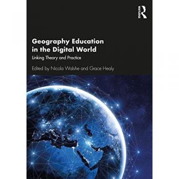 Geography Education in the Digital World: Linking Theory and Practice