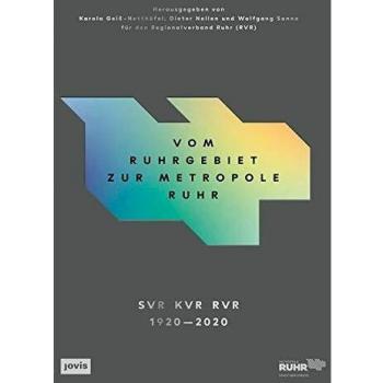 Karola Geiß-Netthöfel Vom Ruhrgebiet Zur Metropole Ruhr: Die Entwicklung Einer Region