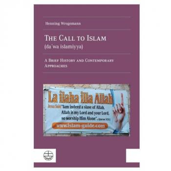 Wrogemann, Henning: The Call to Islam (da¿wa islamiyya)