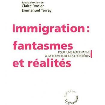 Immigration : fantasmes et réalités : Pour une alternative à le fermeture des frontières