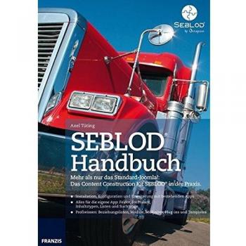 Axel Tüting Seblod: Mehr Als Nur Das Standard-Joomla!: Das Content Construction Kit Seblod® In Der Praxis