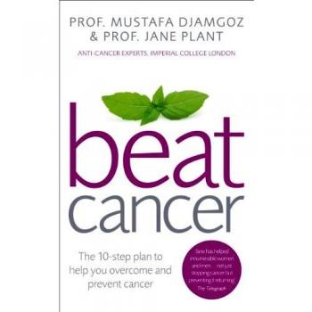 Beat Cancer: How to Regain Control of Your Health and You... by Djamgoz, Mustafa