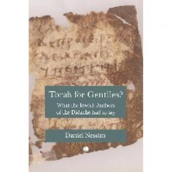 Torah for Gentiles?: What the Jewish Authors of the Didache Had to Say