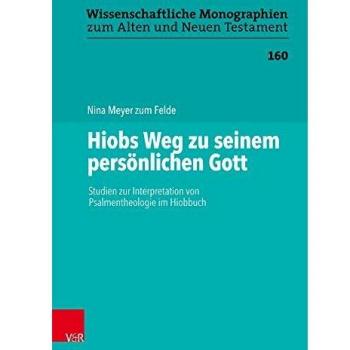 Hiobs Weg zu seinem persönlichen Gott: Studien zur Interpretation von Psalmentheologie im Hiobbuch