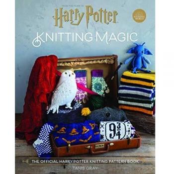 Harry Potter: Knitting Magic: The Official Harry Potter Knitting Pattern Book