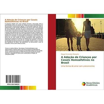 A Adoção de Crianças por Casais Homoafetivos no Brasil: Uma forma de amor sem preconceitos