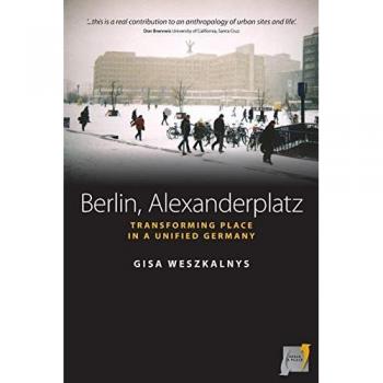 Berlin, Alexanderplatz: Transforming Place in a Unified Germany