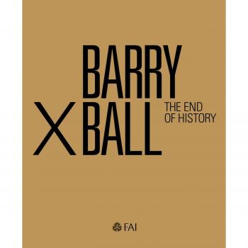 Barry X Ball. The end of history. Ediz. italiana e inglese