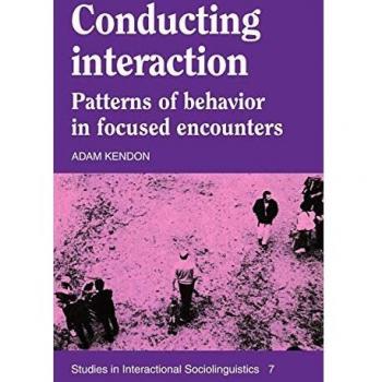 Conducting Interaction: Patterns of Behavior in Focused Encounters