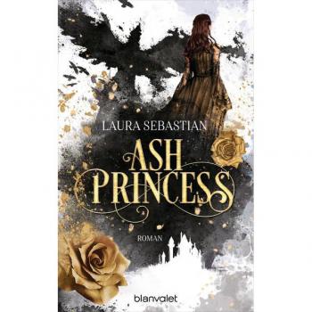 ASH PRINCESS (Die ASH PRINCESS-Reihe, Band 1)