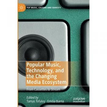 Popular Music, Technology, and the Changing Media Ecosystem