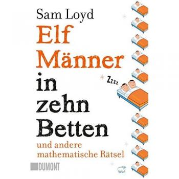 Loyd, Sam: Elf Männer in zehn Betten und andere mathematische Rätsel