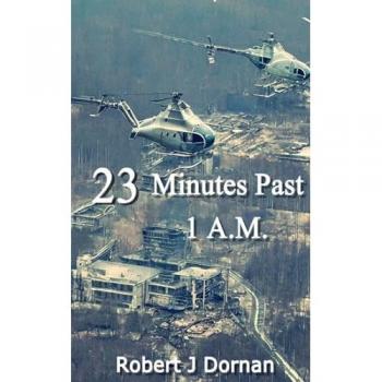 Dornan, Robert J: 23 Minutes Past 1 A.M.