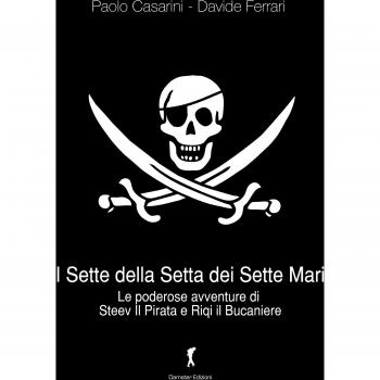 I sette della setta dei sette mari. Le poderose avventure di Steev il Pirata e Riqi il Bucaniere
