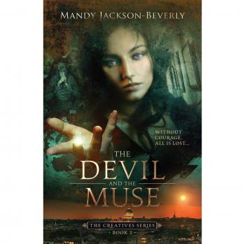The Devil And The Muse: The Creatives Series, Book 2: A Dark And Seductive Supernatural Suspense Thriller