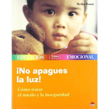 ¡No apagues la luz!. Cómo tratar el miedo y la inseguridad