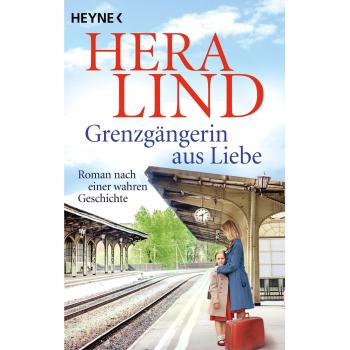 Hera Lind Grenzgängerin Aus Liebe: Roman Nach Einer Wahren Geschichte