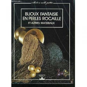 Bijoux fantaisie en perles rocaille : Et autres matériaux (Mille Pattes)
