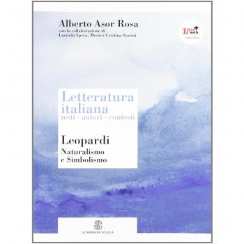 Letteratura italiana. Testi autori contesti. Per le Scuole superiori. Con espansione online. Leopardi, naturalismo e simbolismo (Vol. 5)