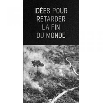 Idées pour retarder la fin du monde
