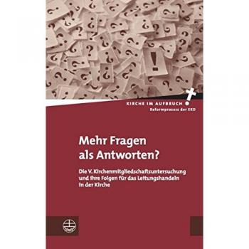 Peter Burkowski Mehr Fragen Als Antworten?: Die V. Kirchenmitgliedschaftsuntersuchung Und Ihre Folgen Für Das Leitungshandeln In Der Kirche (Kirche Im Aufbruch)
