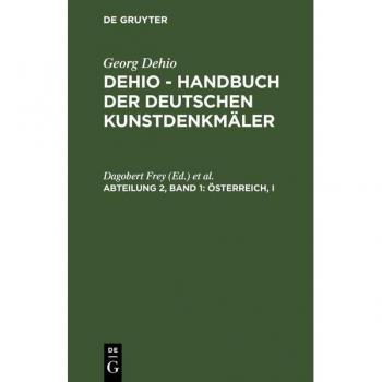 Österreich, I: Die Kunstdenkmäler in Kärnten, Salzburg, Steiermark, Tirol und Vorarlberg (Georg Dehio: Dehio
