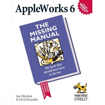 AppleWorks 6 : The Missing Manual By Jim Elferdink,David Reynolds