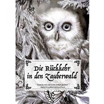 Die Rückkehr in den Zauberwald: Entdecke dich und werde wirklich glücklich