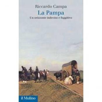 La Pampa. Un orizzonte indeciso e fuggitivo Riccardo Campa