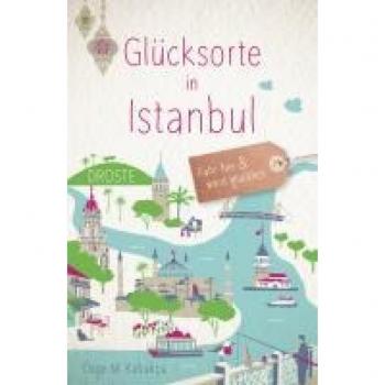 Kabukçu, Özge M. Glücksorte In Istanbul: Fahr Hin Und Werd Glücklich