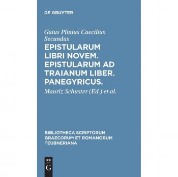 Epistularum Libri Novem, Epistularum Ad Traianum Liber, Panegyricus, Bibliotheca Teubneriana