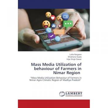 Nargawe, Lalita: Mass Media Utilization of behaviour of Farmers in Nimar Region