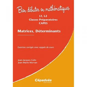 Matrices, Déterminants L1, L2, Classes Préparatoires, Capes : Exercices Corrigés Avec Rappels De Cours