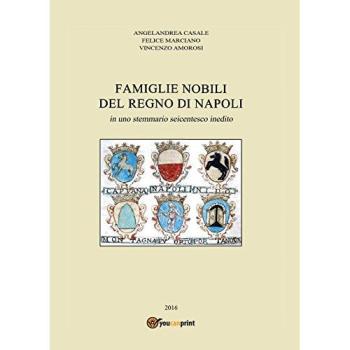Famiglie nobili del Regno di Napoli: in uno stemmario seicentesco inedito
